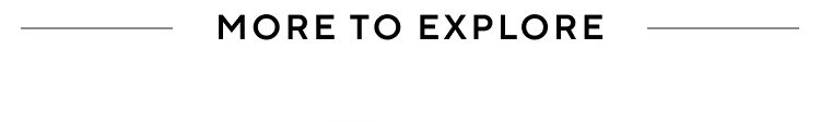 More to Explore